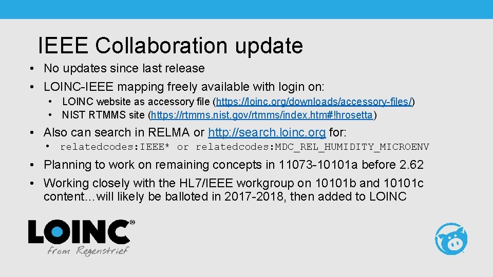 IEEE Collaboration update • No updates since last release • LOINC-IEEE mapping freely available