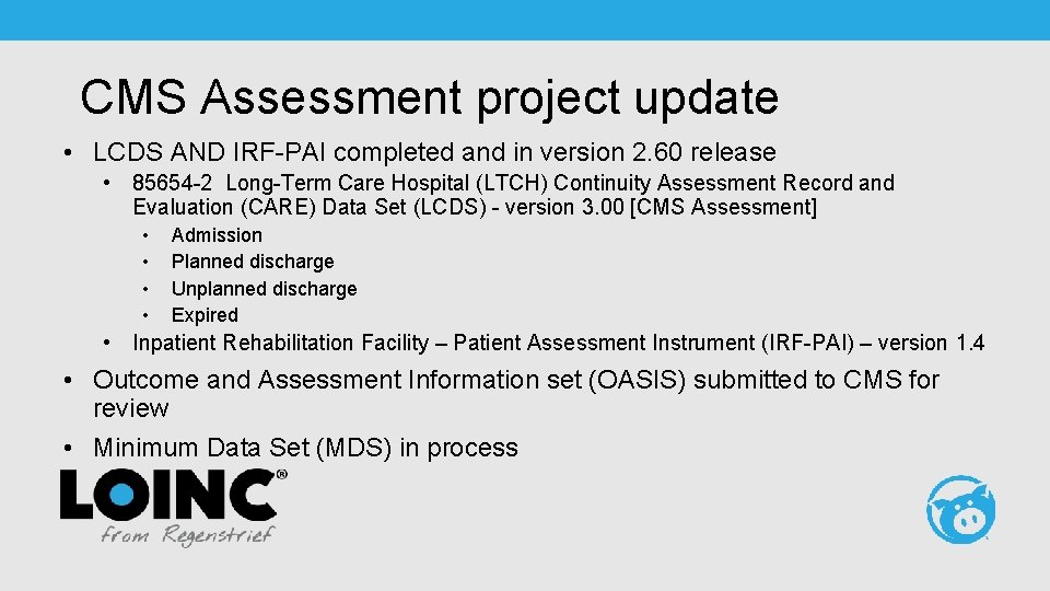 CMS Assessment project update • LCDS AND IRF-PAI completed and in version 2. 60