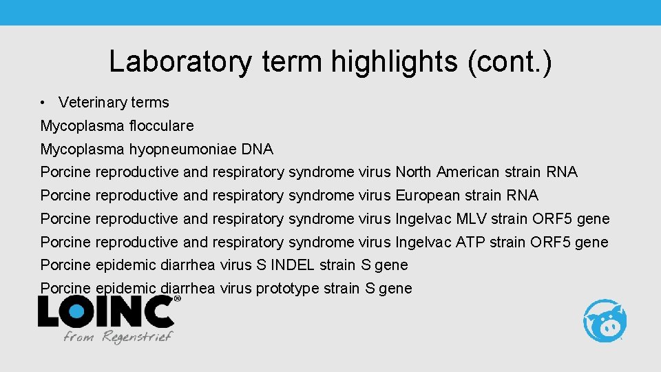 Laboratory term highlights (cont. ) • Veterinary terms Mycoplasma flocculare Mycoplasma hyopneumoniae DNA Porcine