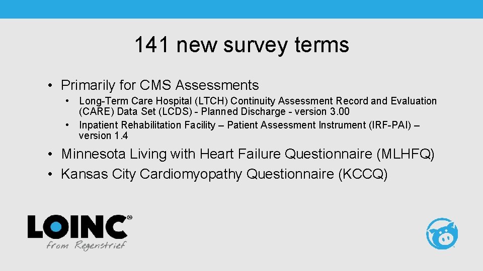 141 new survey terms • Primarily for CMS Assessments • Long-Term Care Hospital (LTCH)