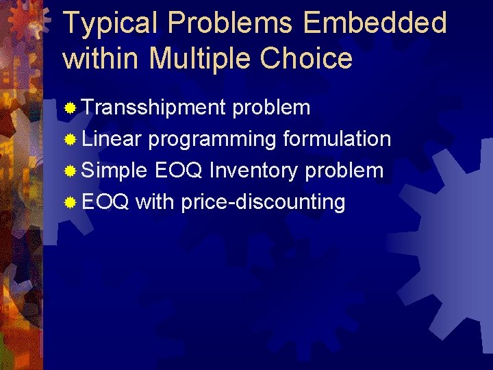 Typical Problems Embedded within Multiple Choice ® Transshipment problem ® Linear programming formulation ®