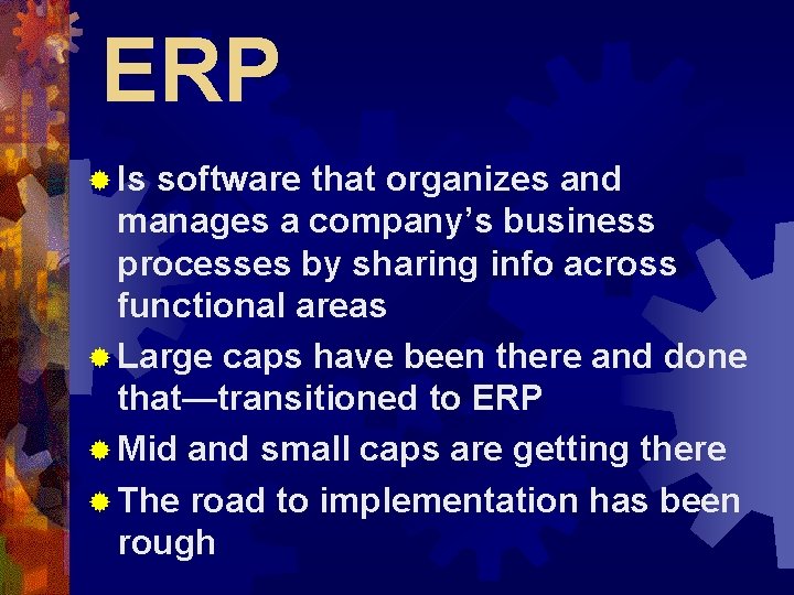 ERP ® Is software that organizes and manages a company’s business processes by sharing