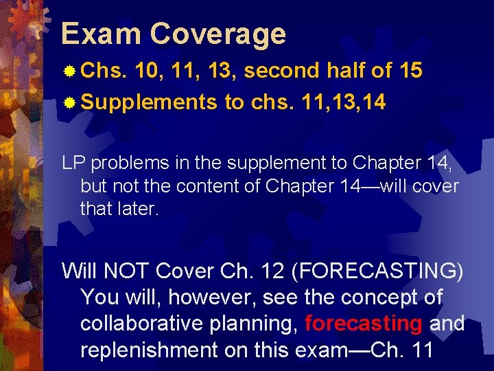 Exam Coverage ® Chs. 10, 11, 13, second half of 15 ® Supplements to