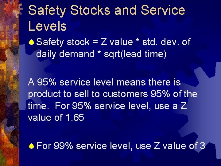 Safety Stocks and Service Levels ® Safety stock = Z value * std. dev.