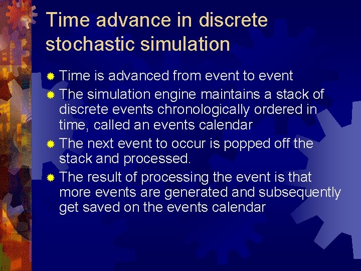 Time advance in discrete stochastic simulation ® Time is advanced from event to event