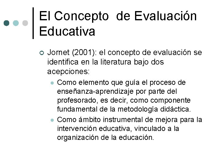 El Concepto de Evaluación Educativa ¢ Jornet (2001): el concepto de evaluación se identifica