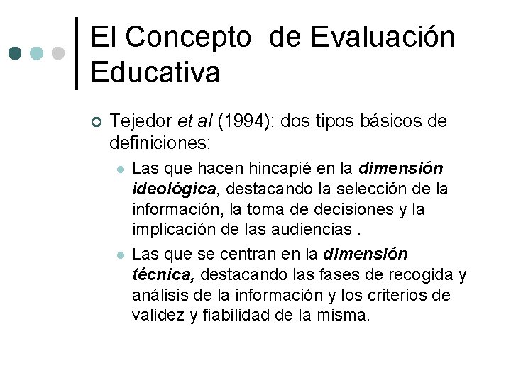 El Concepto de Evaluación Educativa ¢ Tejedor et al (1994): dos tipos básicos de