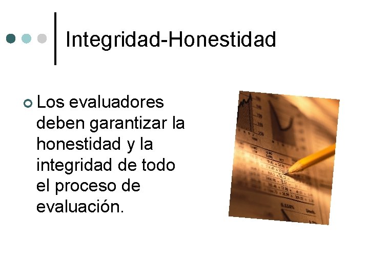 Integridad-Honestidad ¢ Los evaluadores deben garantizar la honestidad y la integridad de todo el