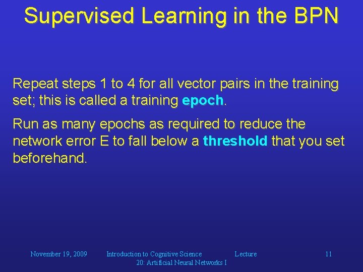 Supervised Learning in the BPN Repeat steps 1 to 4 for all vector pairs