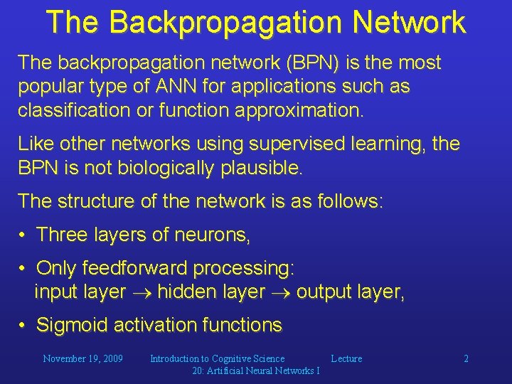 The Backpropagation Network The backpropagation network (BPN) is the most popular type of ANN