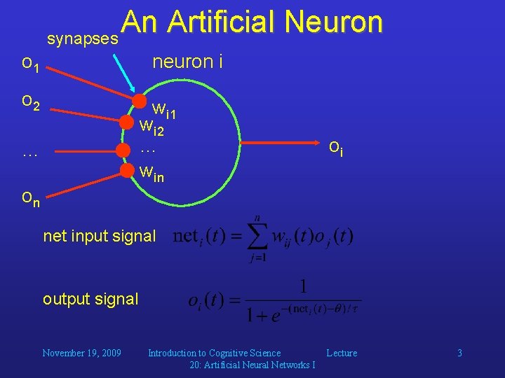 An Artificial Neuron synapses o 1 neuron i o 2 wi 1 wi 2