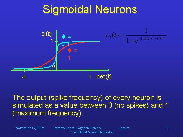 Sigmoidal Neurons oi(t) 1 = 0. 1 = 1 0 -1 1 neti(t) The