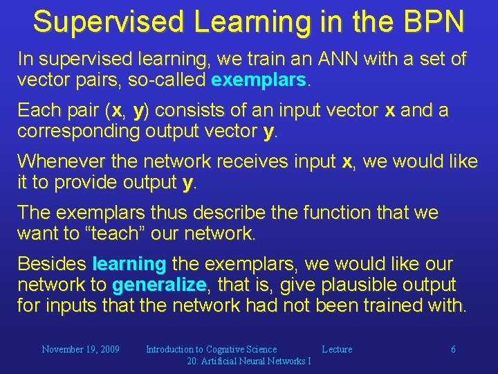 Supervised Learning in the BPN In supervised learning, we train an ANN with a