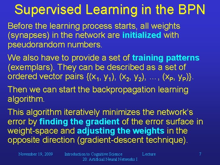 Supervised Learning in the BPN Before the learning process starts, all weights (synapses) in