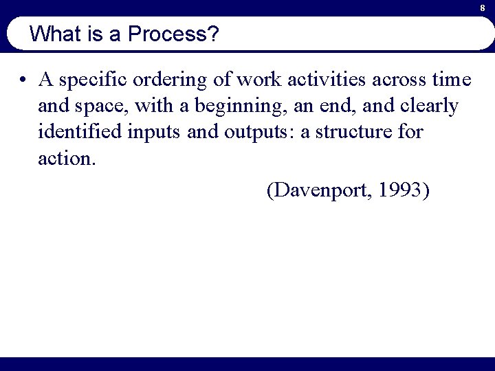 8 What is a Process? • A specific ordering of work activities across time