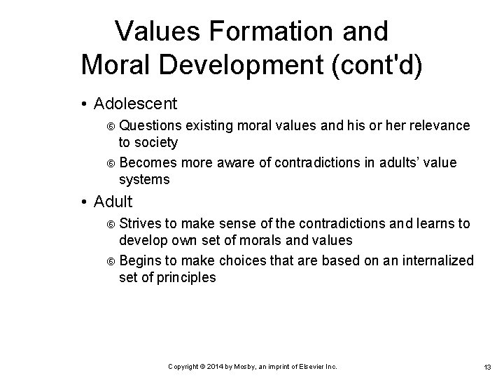 Values Formation and Moral Development (cont'd) • Adolescent Questions existing moral values and his