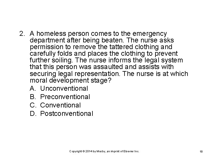 2. A homeless person comes to the emergency department after being beaten. The nurse