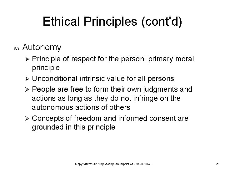 Ethical Principles (cont'd) Autonomy Principle of respect for the person: primary moral principle Ø