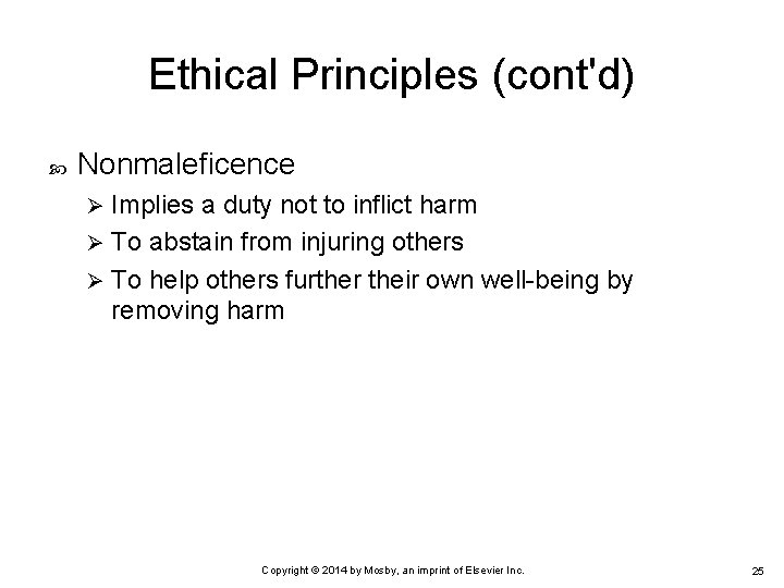 Ethical Principles (cont'd) Nonmaleficence Implies a duty not to inflict harm Ø To abstain