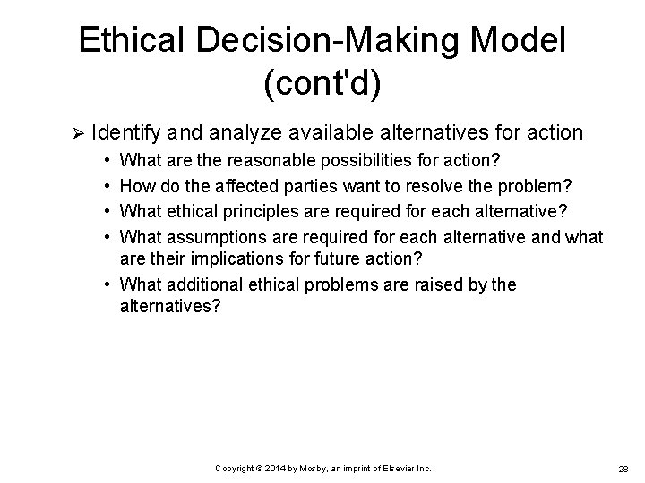Ethical Decision-Making Model (cont'd) Ø Identify and analyze available alternatives for action • •