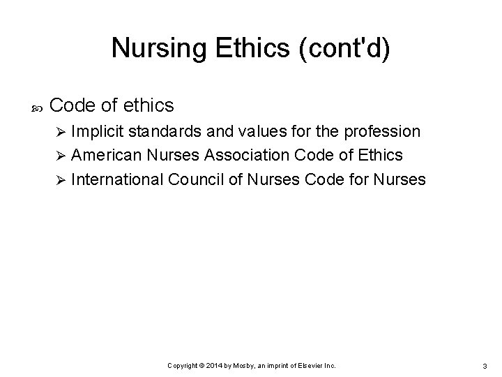 Nursing Ethics (cont'd) Code of ethics Implicit standards and values for the profession Ø