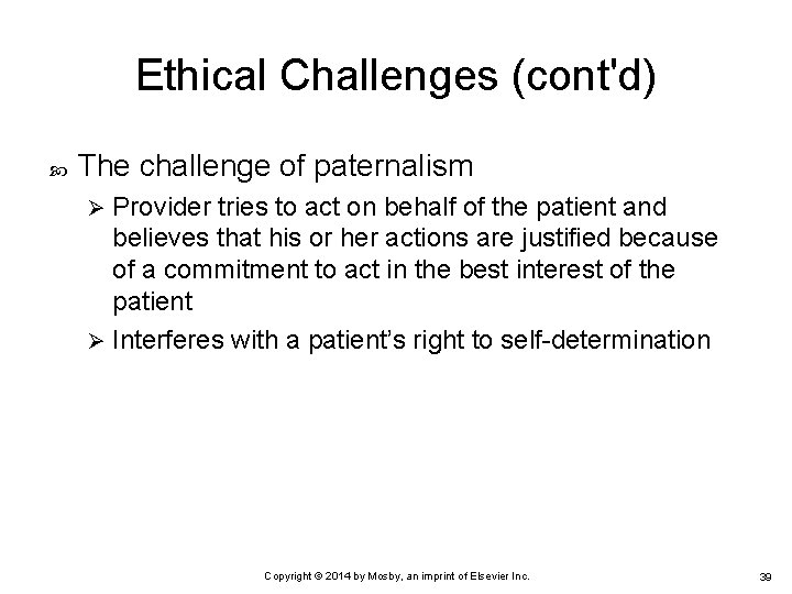 Ethical Challenges (cont'd) The challenge of paternalism Provider tries to act on behalf of