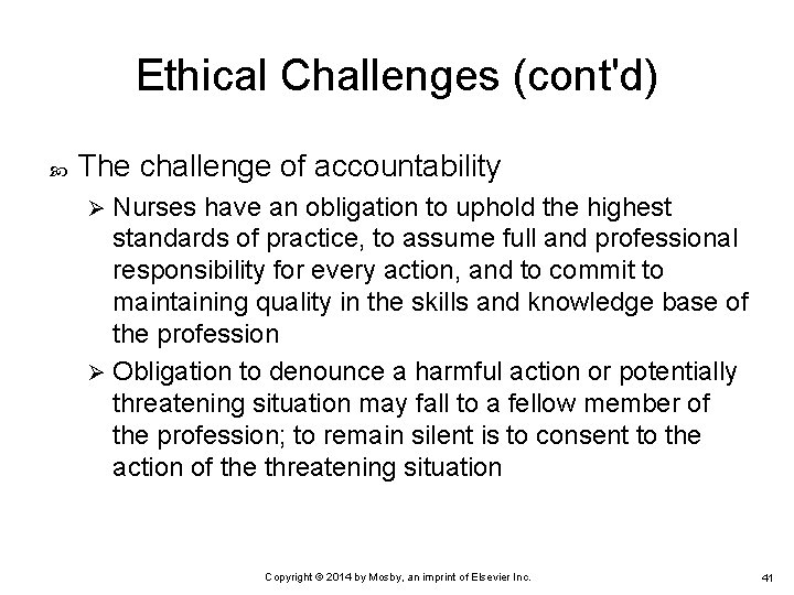 Ethical Challenges (cont'd) The challenge of accountability Nurses have an obligation to uphold the