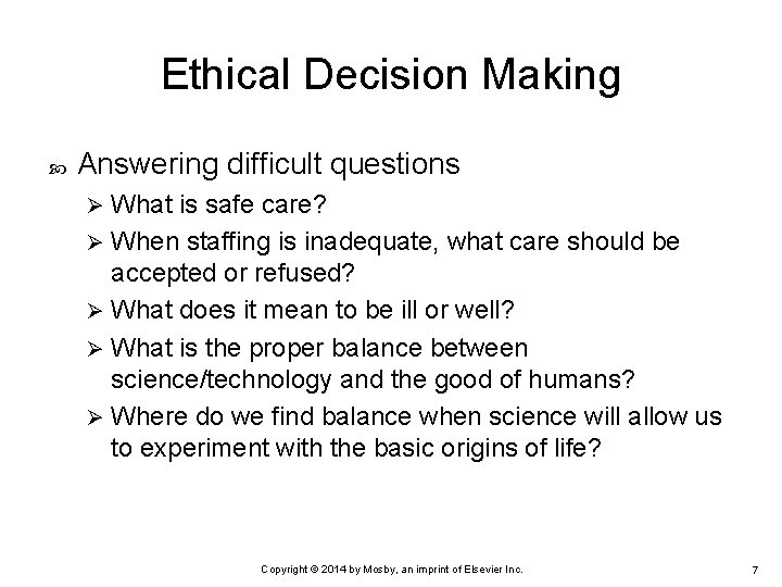 Ethical Decision Making Answering difficult questions What is safe care? Ø When staffing is