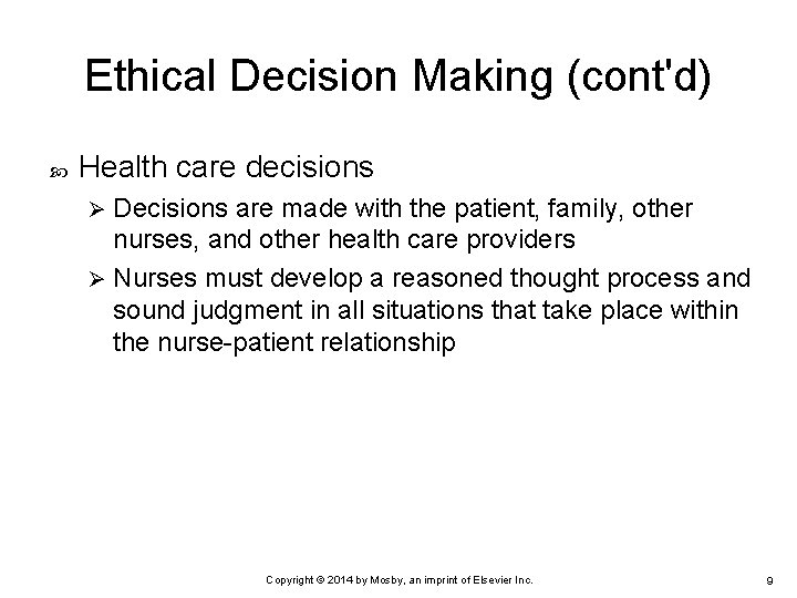 Ethical Decision Making (cont'd) Health care decisions Decisions are made with the patient, family,
