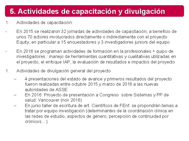 5. Actividades de capacitación y divulgación 1. Actividades de capacitación: - En 2015 se