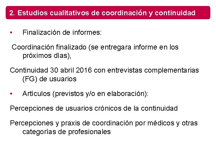 2. Estudios cualitativos de coordinación y continuidad • Finalización de informes: Coordinación finalizado (se