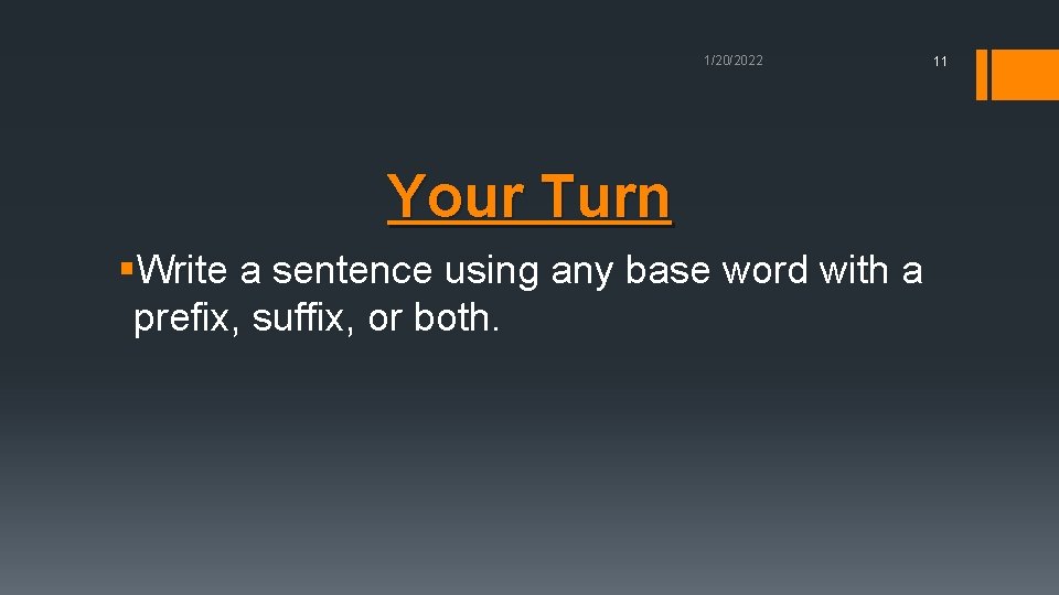 1/20/2022 Your Turn §Write a sentence using any base word with a prefix, suffix,