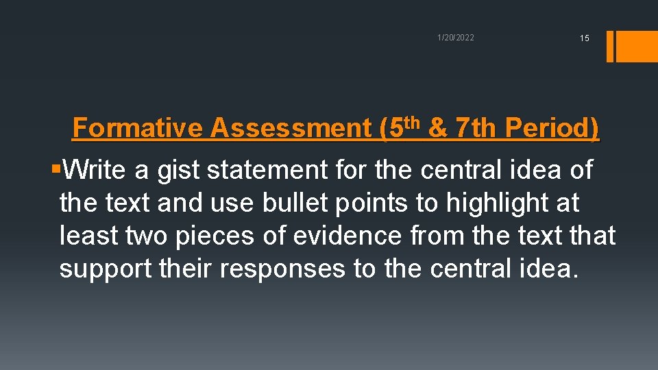 1/20/2022 15 Formative Assessment (5 th & 7 th Period) §Write a gist statement