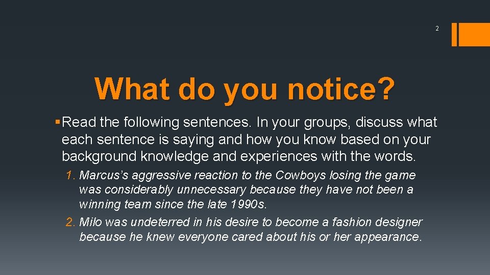 2 What do you notice? § Read the following sentences. In your groups, discuss