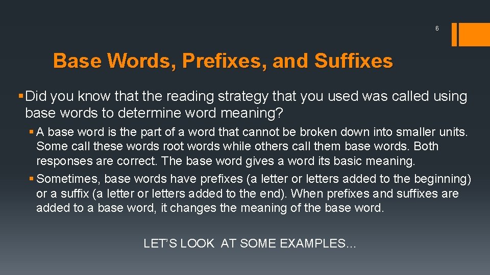 6 Base Words, Prefixes, and Suffixes § Did you know that the reading strategy