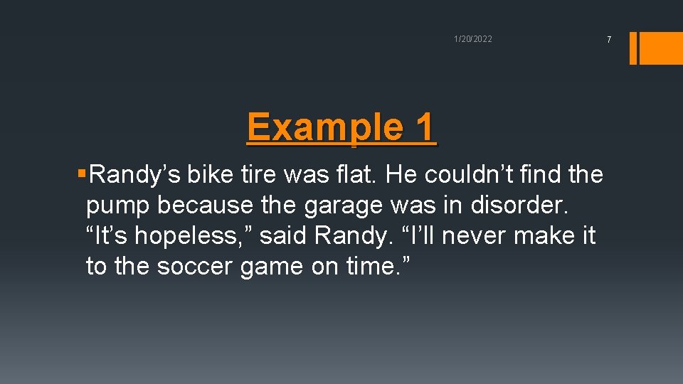 1/20/2022 Example 1 §Randy’s bike tire was flat. He couldn’t find the pump because