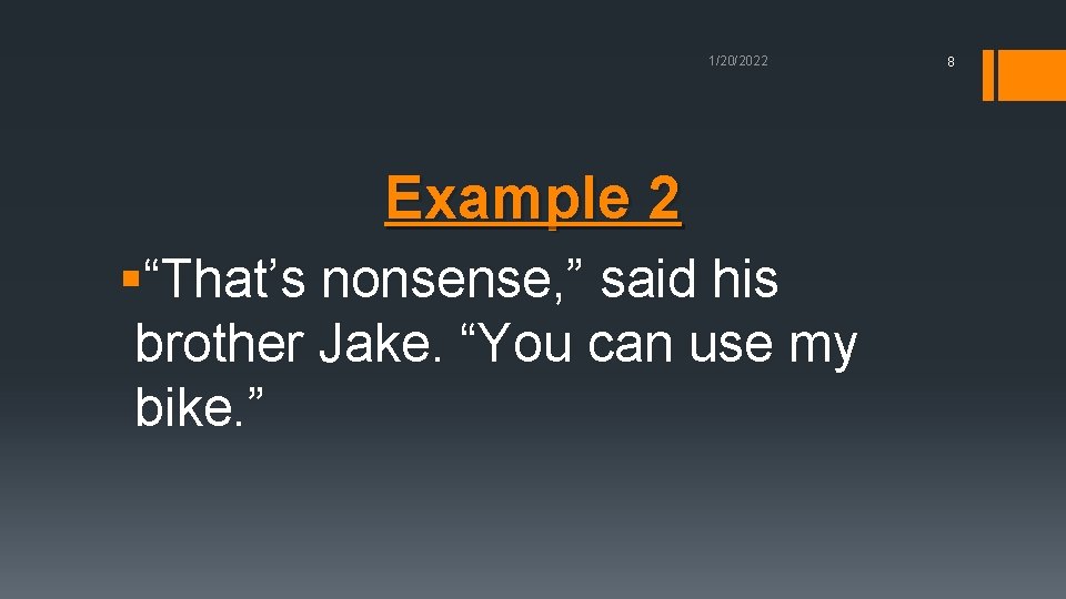 1/20/2022 Example 2 §“That’s nonsense, ” said his brother Jake. “You can use my