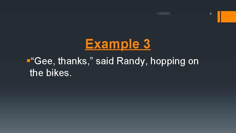 1/20/2022 Example 3 §“Gee, thanks, ” said Randy, hopping on the bikes. 9 