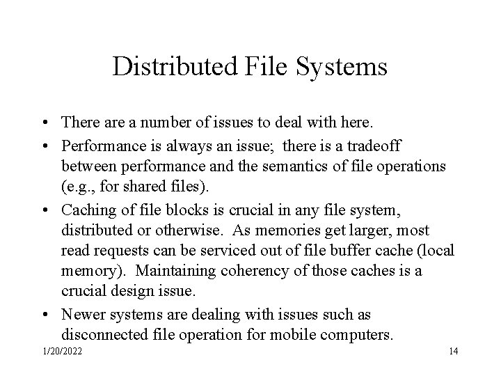 Distributed File Systems • There a number of issues to deal with here. •