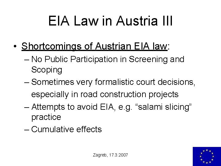 EIA Law in Austria III • Shortcomings of Austrian EIA law: – No Public