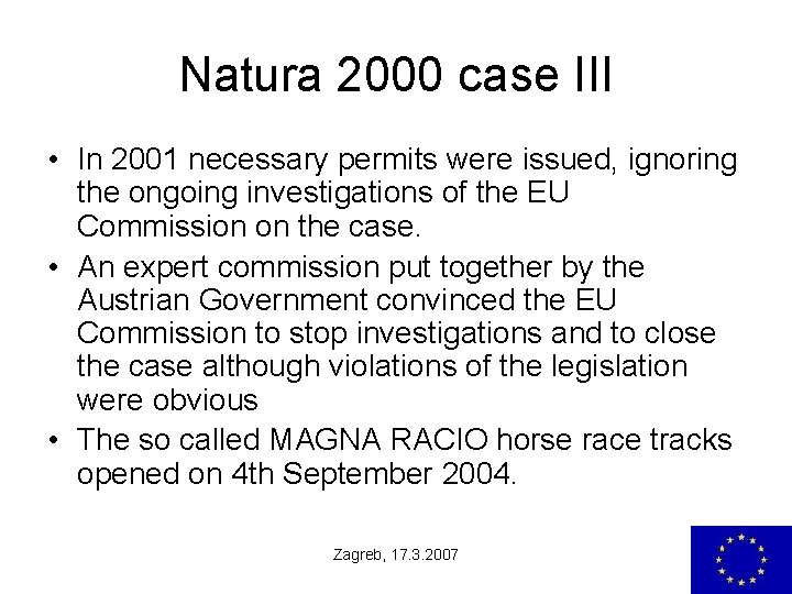 Natura 2000 case III • In 2001 necessary permits were issued, ignoring the ongoing
