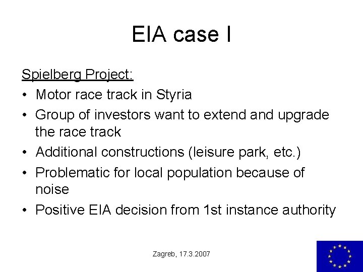 EIA case I Spielberg Project: • Motor race track in Styria • Group of