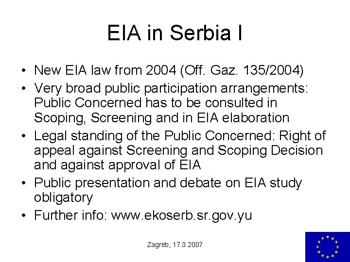 EIA in Serbia I • New EIA law from 2004 (Off. Gaz. 135/2004) •