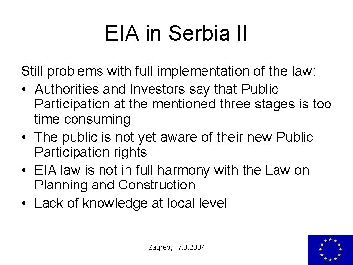 EIA in Serbia II Still problems with full implementation of the law: • Authorities