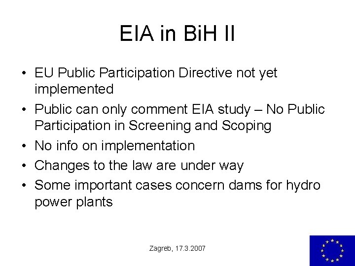 EIA in Bi. H II • EU Public Participation Directive not yet implemented •