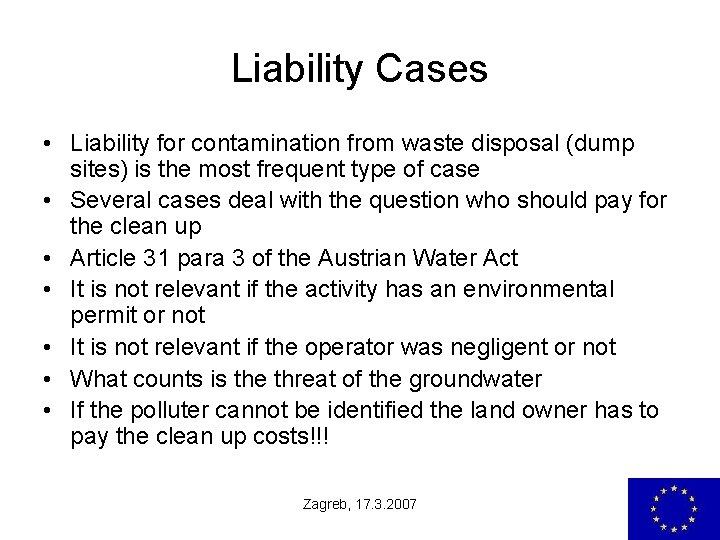 Liability Cases • Liability for contamination from waste disposal (dump sites) is the most