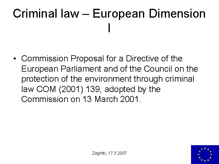 Criminal law – European Dimension I • Commission Proposal for a Directive of the