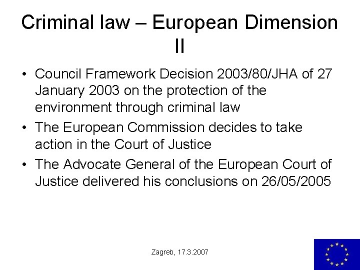 Criminal law – European Dimension II • Council Framework Decision 2003/80/JHA of 27 January