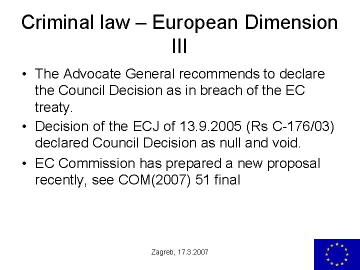 Criminal law – European Dimension III • The Advocate General recommends to declare the