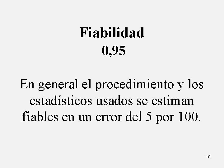 Fiabilidad 0, 95 En general el procedimiento y los estadísticos usados se estiman fiables